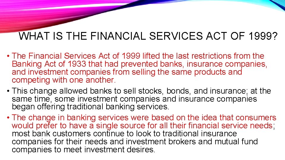 WHAT IS THE FINANCIAL SERVICES ACT OF 1999? • The Financial Services Act of