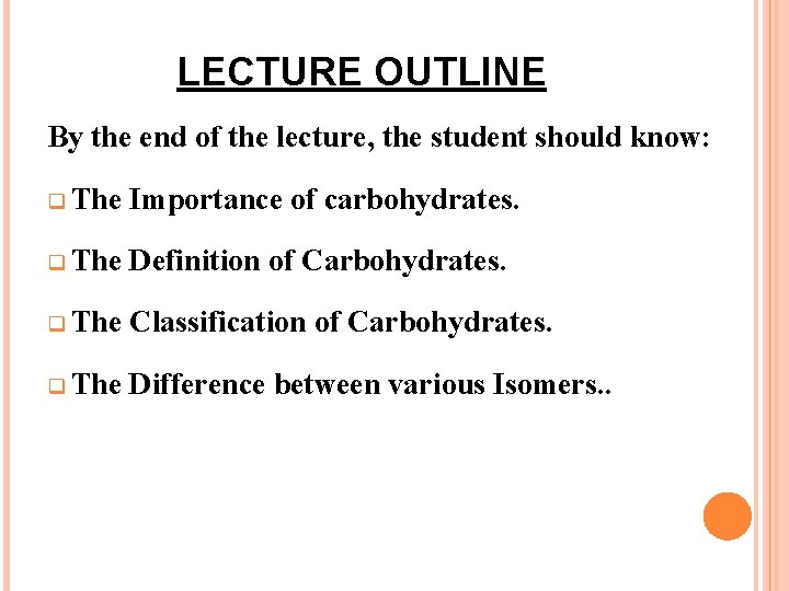 LECTURE OUTLINE By the end of the lecture, the student should know: q The