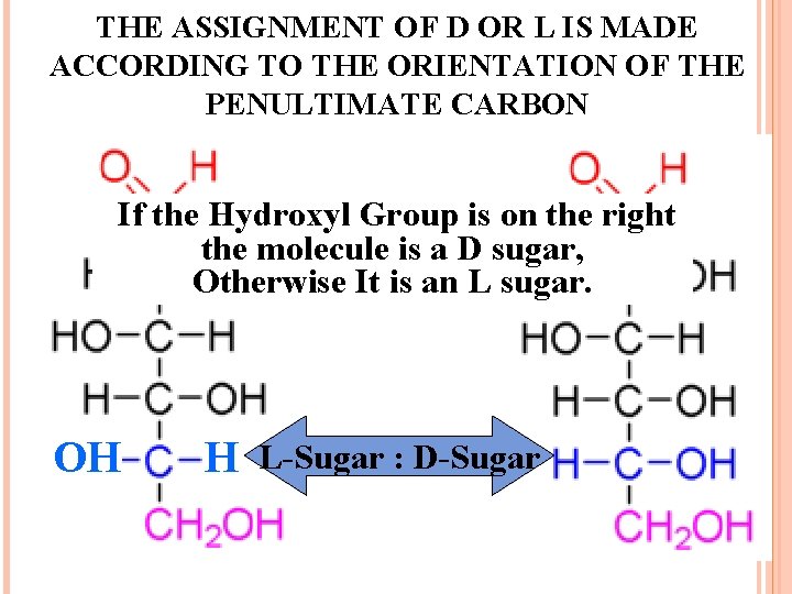 THE ASSIGNMENT OF D OR L IS MADE ACCORDING TO THE ORIENTATION OF THE