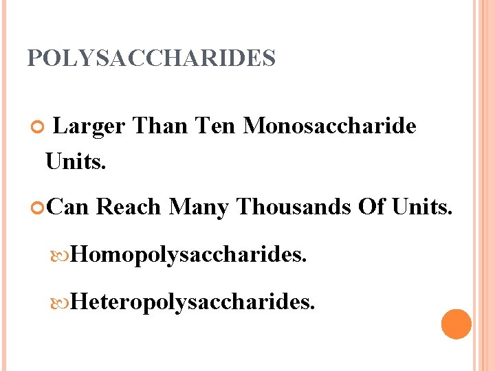 POLYSACCHARIDES Larger Than Ten Monosaccharide Units. Can Reach Many Thousands Of Units. Homopolysaccharides. Heteropolysaccharides.