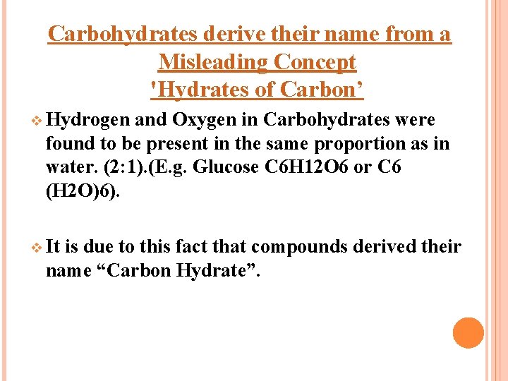 Carbohydrates derive their name from a Misleading Concept 'Hydrates of Carbon’ v Hydrogen and
