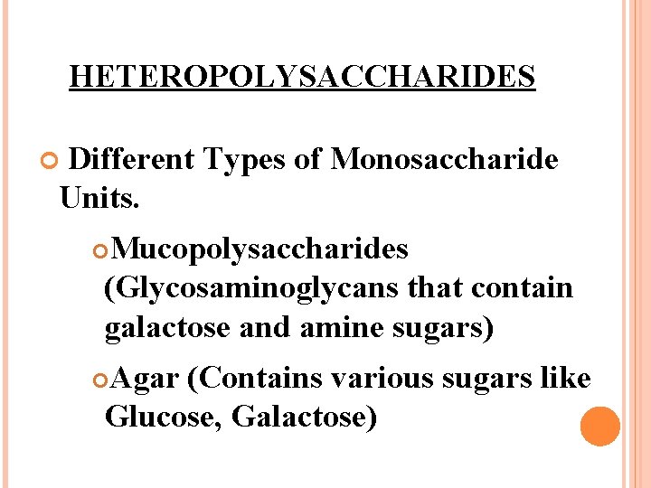 HETEROPOLYSACCHARIDES Different Types of Monosaccharide Units. Mucopolysaccharides (Glycosaminoglycans that contain galactose and amine sugars)