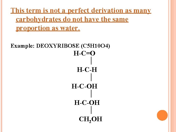 This term is not a perfect derivation as many carbohydrates do not have the