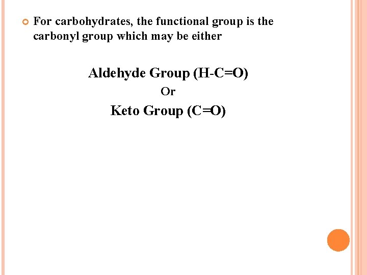  For carbohydrates, the functional group is the carbonyl group which may be either