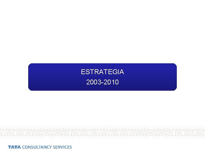 ESTRATEGIA 2003 -2010 