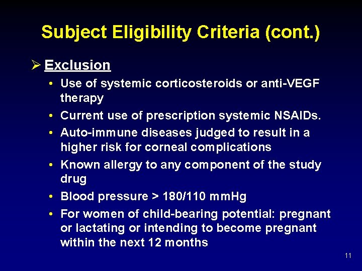 Subject Eligibility Criteria (cont. ) Ø Exclusion • Use of systemic corticosteroids or anti-VEGF Subject Eligibility Criteria (cont. ) Ø Exclusion • Use of systemic corticosteroids or anti-VEGF