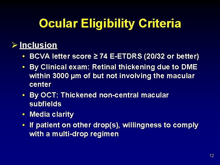 Ocular Eligibility Criteria Ø Inclusion • BCVA letter score ≥ 74 E-ETDRS (20/32 or Ocular Eligibility Criteria Ø Inclusion • BCVA letter score ≥ 74 E-ETDRS (20/32 or