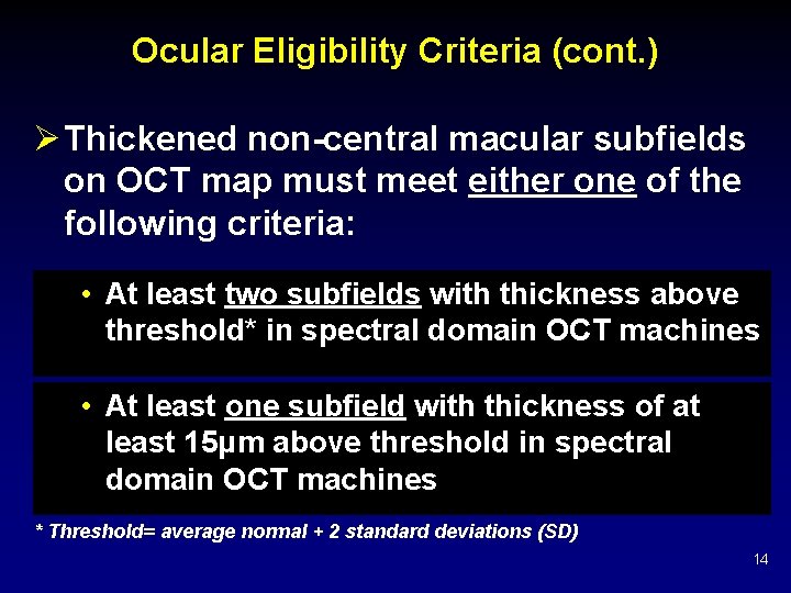 Ocular Eligibility Criteria (cont. ) Ø Thickened non-central macular subfields on OCT map must Ocular Eligibility Criteria (cont. ) Ø Thickened non-central macular subfields on OCT map must