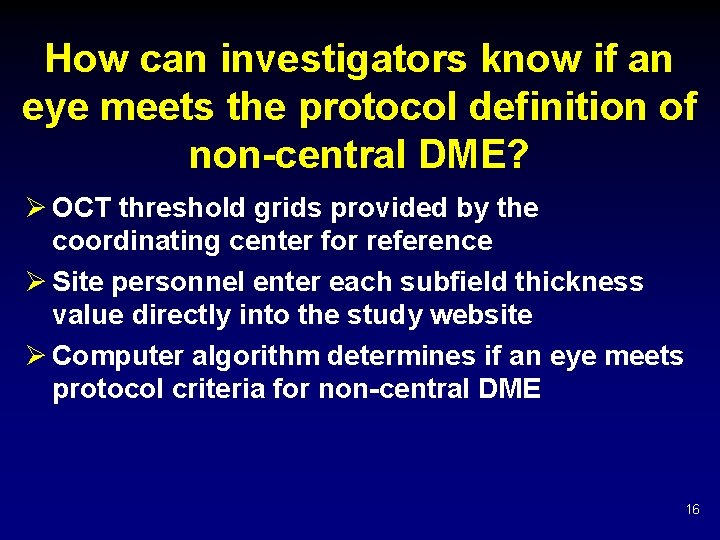 How can investigators know if an eye meets the protocol definition of non-central DME? How can investigators know if an eye meets the protocol definition of non-central DME?