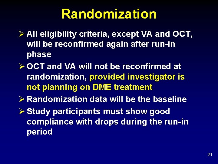 Randomization Ø All eligibility criteria, except VA and OCT, will be reconfirmed again after Randomization Ø All eligibility criteria, except VA and OCT, will be reconfirmed again after