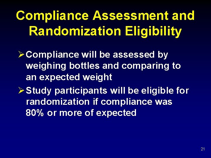 Compliance Assessment and Randomization Eligibility Ø Compliance will be assessed by weighing bottles and Compliance Assessment and Randomization Eligibility Ø Compliance will be assessed by weighing bottles and