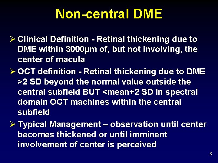 Non-central DME Ø Clinical Definition - Retinal thickening due to DME within 3000µm of, Non-central DME Ø Clinical Definition - Retinal thickening due to DME within 3000µm of,