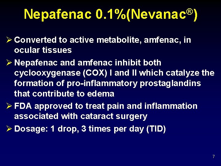 Nepafenac 0. 1%(Nevanac®) Ø Converted to active metabolite, amfenac, in ocular tissues Ø Nepafenac Nepafenac 0. 1%(Nevanac®) Ø Converted to active metabolite, amfenac, in ocular tissues Ø Nepafenac