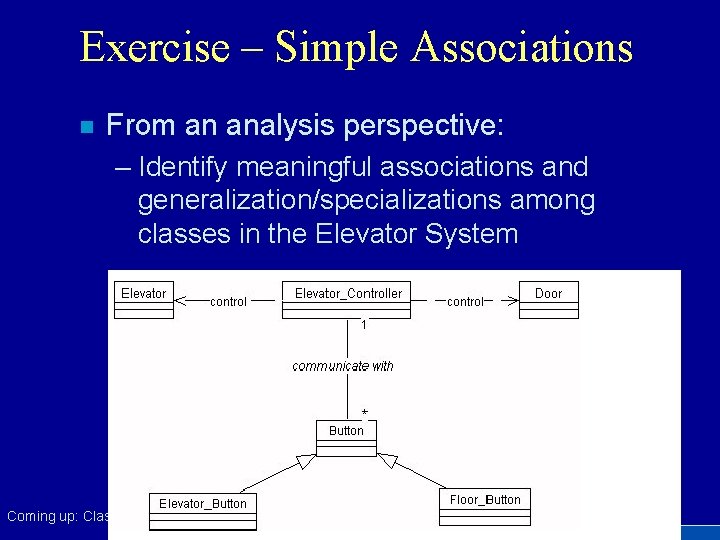 Exercise – Simple Associations n From an analysis perspective: – Identify meaningful associations and