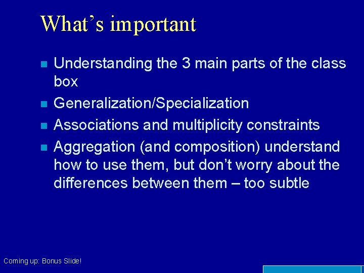 What’s important n n Understanding the 3 main parts of the class box Generalization/Specialization