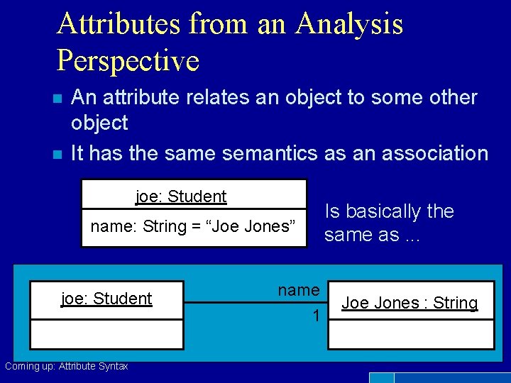 Attributes from an Analysis Perspective n n An attribute relates an object to some