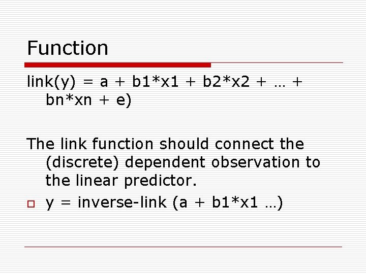 Function link(y) = a + b 1*x 1 + b 2*x 2 + …