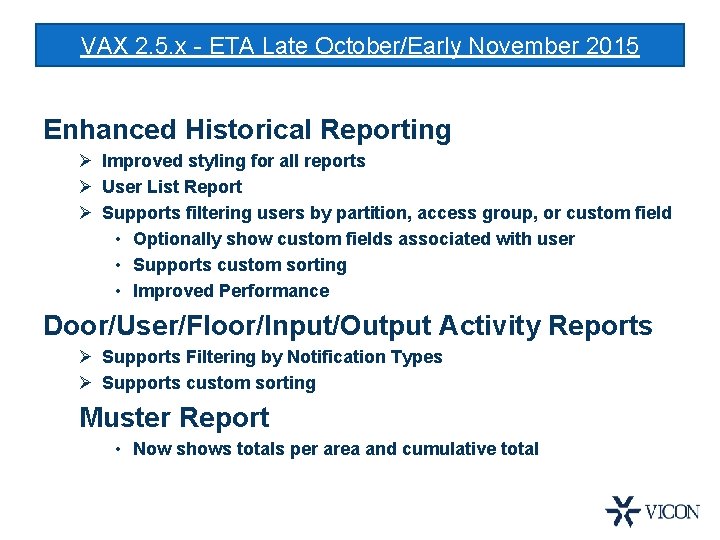 VAX 2. 5. x - ETA Late October/Early November 2015 Enhanced Historical Reporting Ø