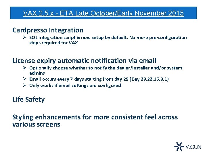 VAX 2. 5. x - ETA Late October/Early November 2015 Cardpresso Integration Ø SQL