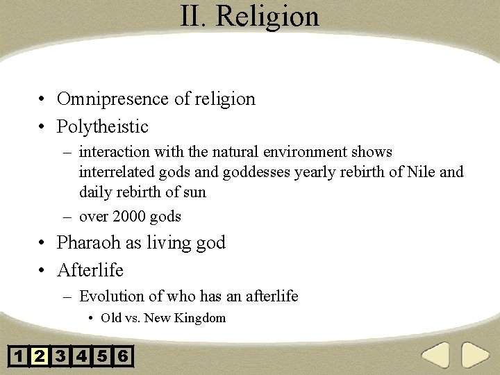 II. Religion • Omnipresence of religion • Polytheistic – interaction with the natural environment