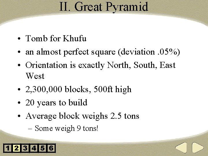 II. Great Pyramid • Tomb for Khufu • an almost perfect square (deviation. 05%)