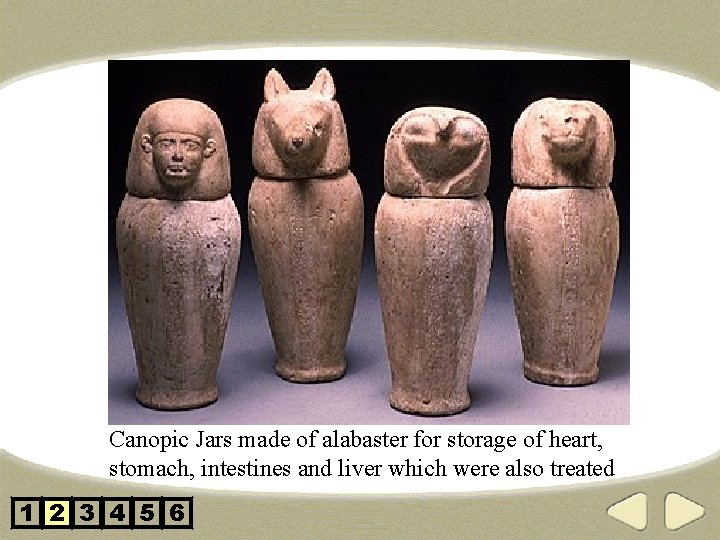 Canopic Jars made of alabaster for storage of heart, stomach, intestines and liver which