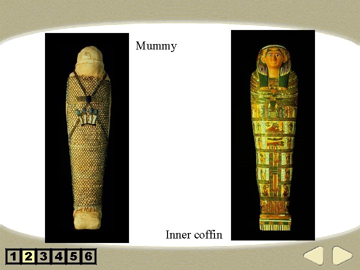 Mummy Inner coffin 1 2 3 4 5 6 