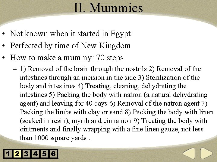II. Mummies • Not known when it started in Egypt • Perfected by time