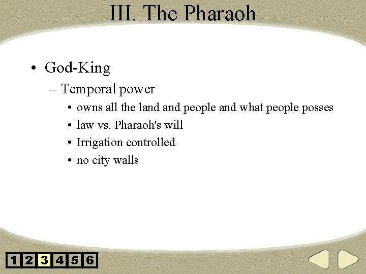 III. The Pharaoh • God-King – Temporal power • • owns all the land