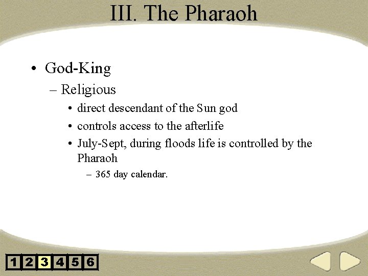 III. The Pharaoh • God-King – Religious • direct descendant of the Sun god