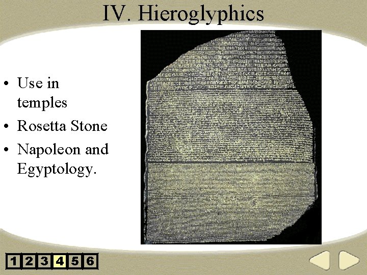 IV. Hieroglyphics • Use in temples • Rosetta Stone • Napoleon and Egyptology. 1