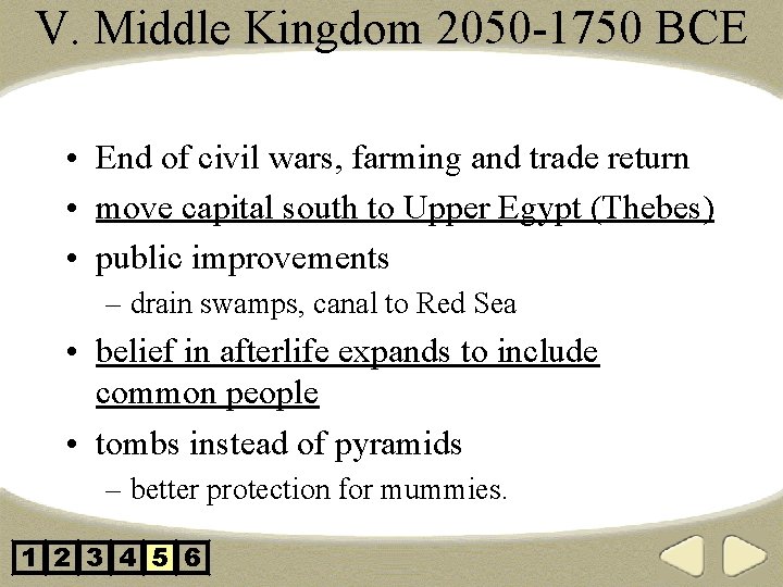 V. Middle Kingdom 2050 -1750 BCE • End of civil wars, farming and trade