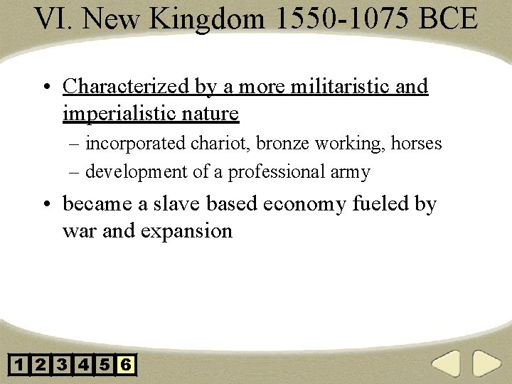 VI. New Kingdom 1550 -1075 BCE • Characterized by a more militaristic and imperialistic