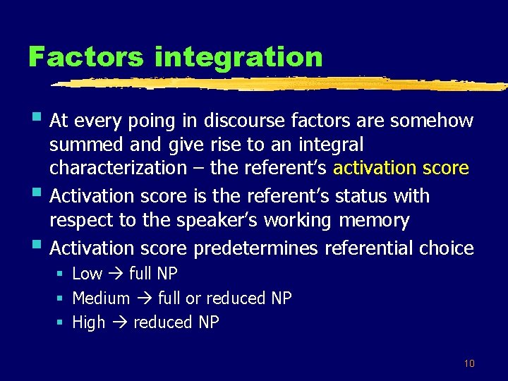 Factors integration § At every poing in discourse factors are somehow § § summed