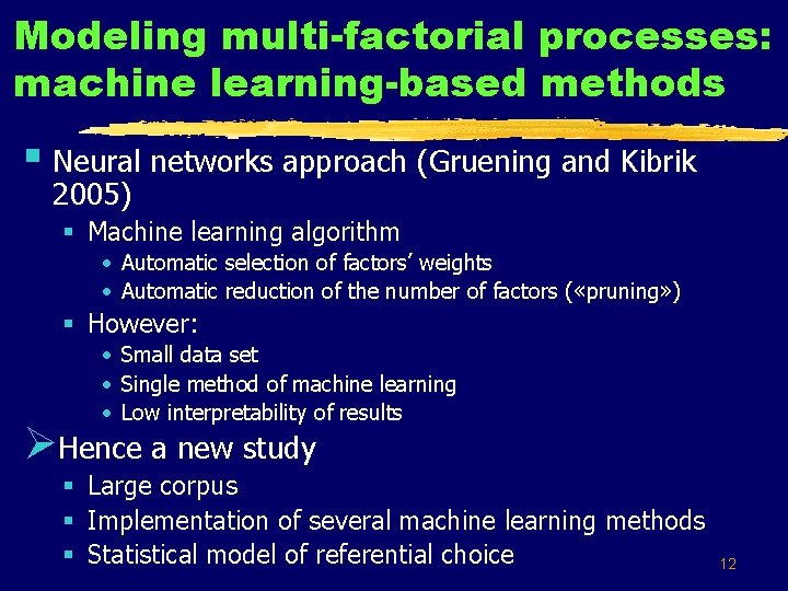 Modeling multi-factorial processes: machine learning-based methods § Neural networks approach (Gruening and Kibrik 2005)