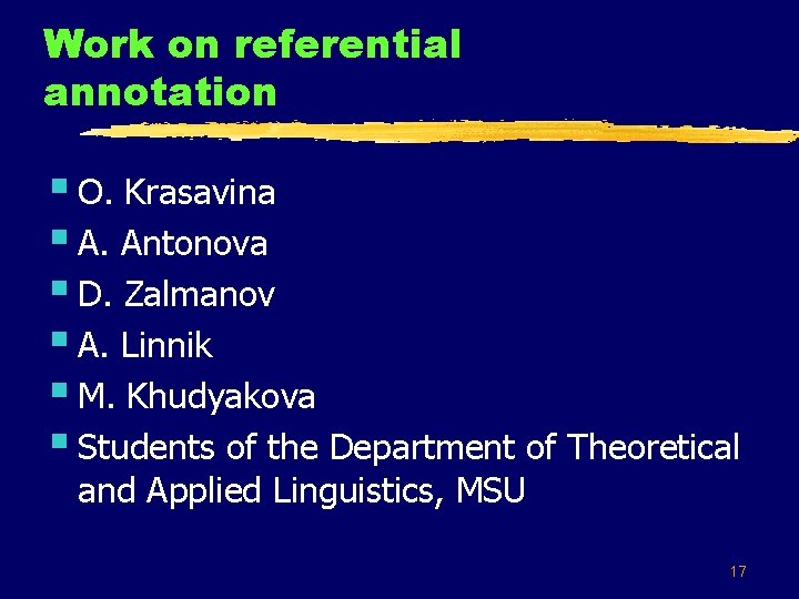 Work on referential annotation § O. Krasavina § A. Antonova § D. Zalmanov §