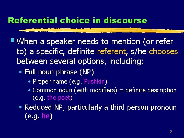 Referential choice in discourse § When a speaker needs to mention (or refer to)