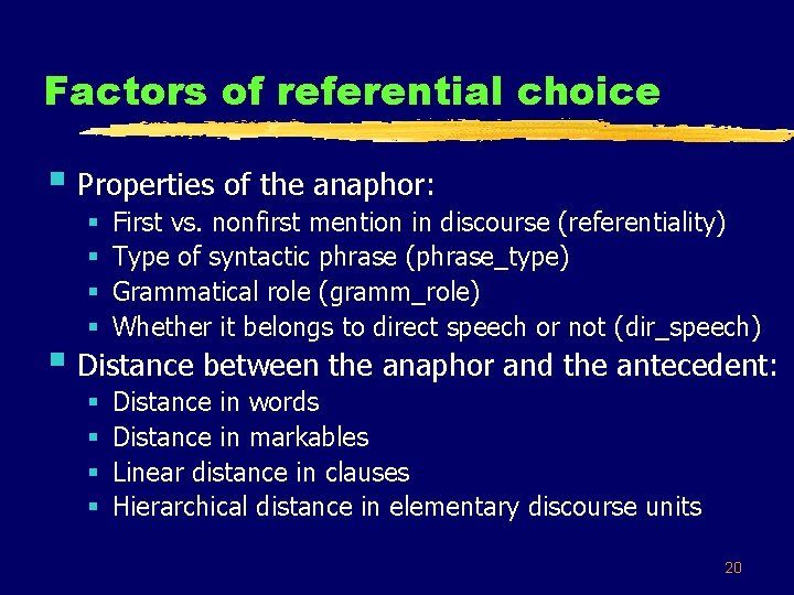 Factors of referential choice § Properties of the anaphor: § § First vs. nonfirst