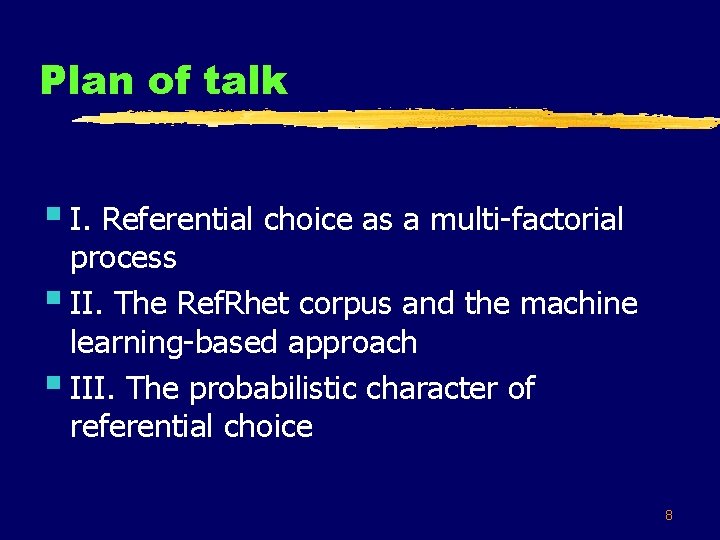 Plan of talk § I. Referential choice as a multi-factorial process § II. The