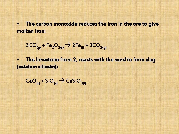  • The carbon monoxide reduces the iron in the ore to give molten