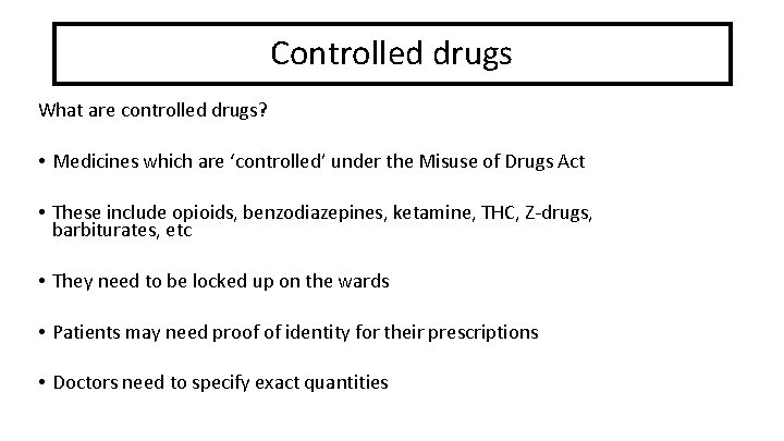 Controlled drugs What are controlled drugs? • Medicines which are ‘controlled’ under the Misuse