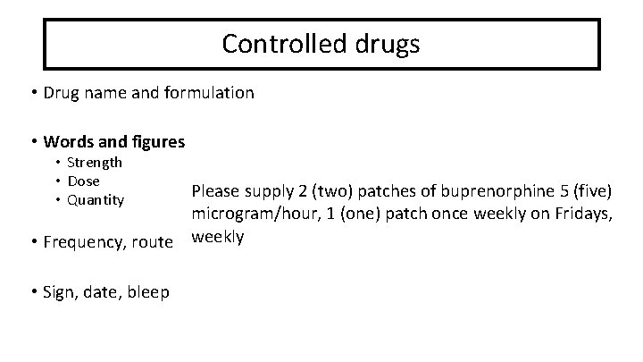 Controlled drugs • Drug name and formulation • Words and figures • Strength •