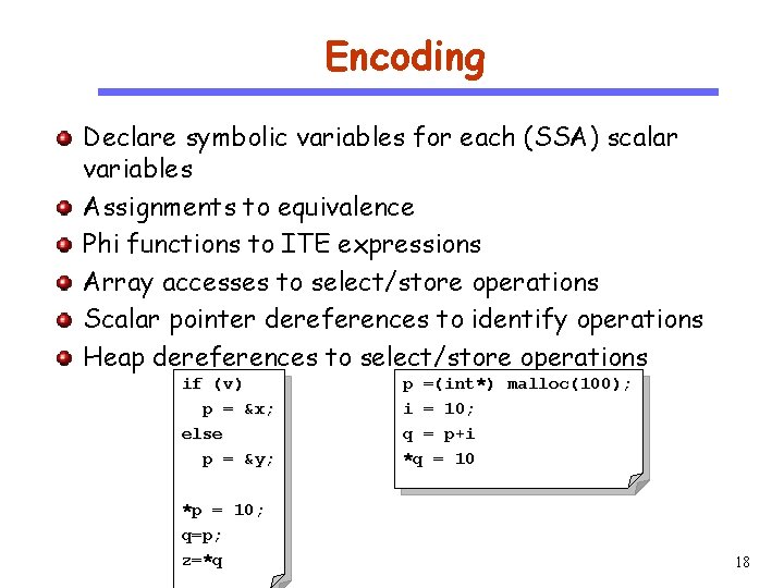 Encoding CS 510 Software Engineering Declare symbolic variables for each (SSA) scalar variables Assignments