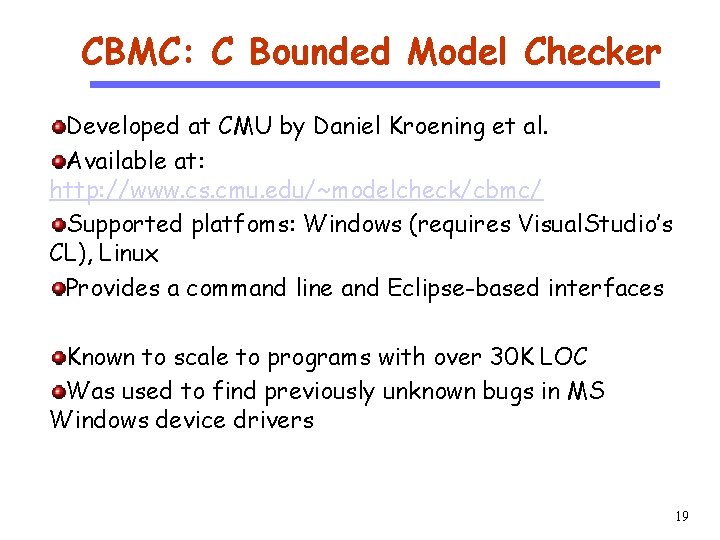 CBMC: C Bounded Model Checker CS 510 Software Engineering Developed at CMU by Daniel