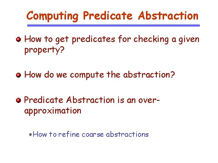 Computing Predicate Abstraction How to get predicates for checking a given property? How do