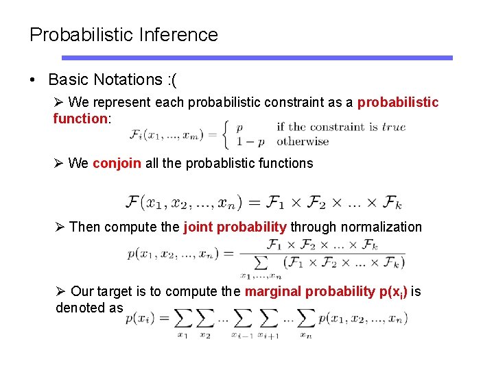 Probabilistic Inference • Basic Notations : ( Ø We represent each probabilistic constraint as