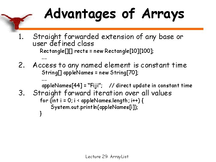 Advantages of Arrays 1. Straight forwarded extension of any base or user defined class