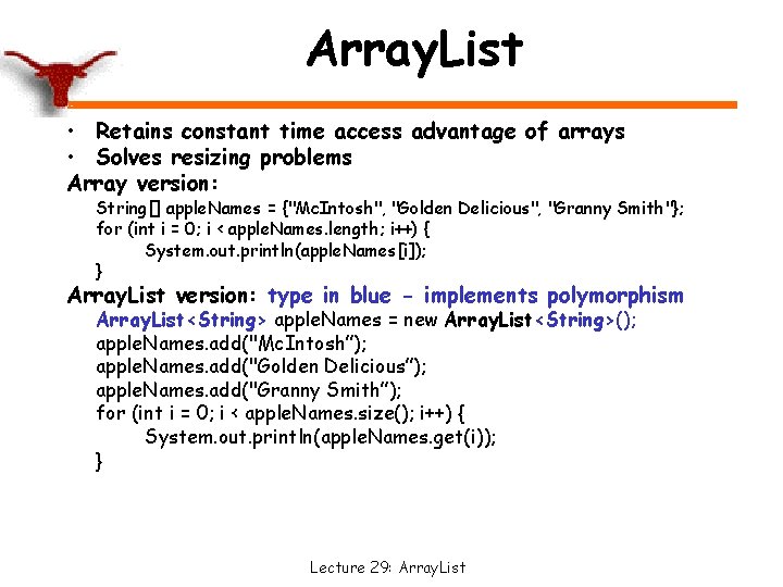 Array. List • Retains constant time access advantage of arrays • Solves resizing problems