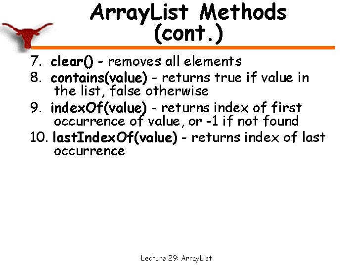 Array. List Methods (cont. ) 7. clear() - removes all elements 8. contains(value) -