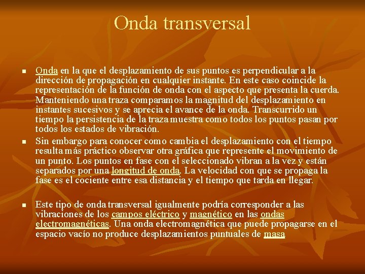 Onda transversal n n n Onda en la que el desplazamiento de sus puntos